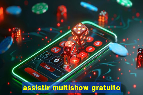 assistir multishow gratuito